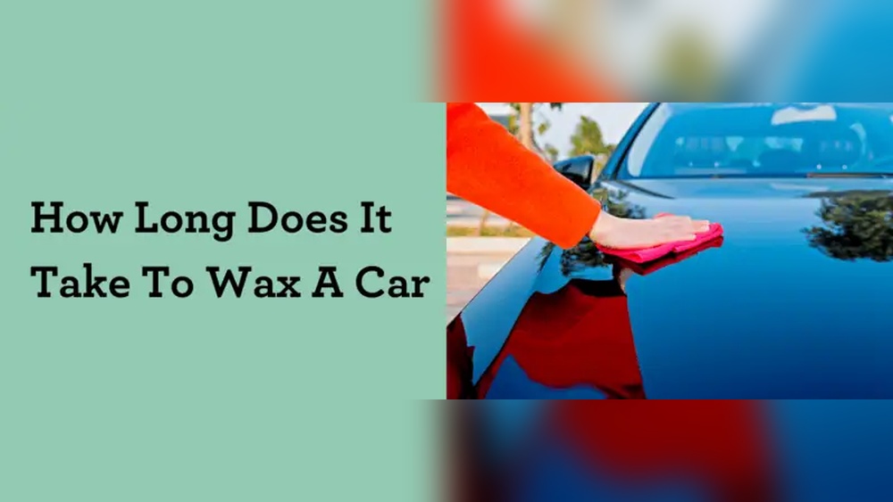How Long Does It Take to Wax Car